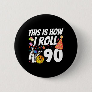 Badge Rond 5 Cm C'est ainsi que je roule 90 quilles 90e anniversai