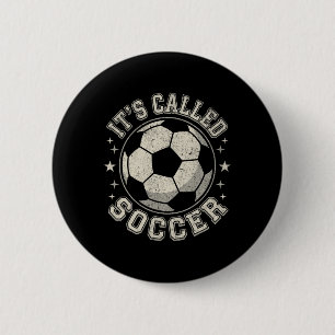 Badge Rond 5 Cm C'est appelé soccer pas football drôle détresse