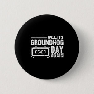 Badge Rond 5 Cm Cest bien la journée de la marmotte encore Woodchu
