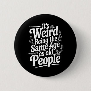 Badge Rond 5 Cm C'est bizarre d'être le même âge que père des pers