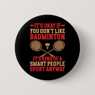 Badge Rond 5 Cm C'est bon si vous n'aimez pas Dminton Funny Dminto
