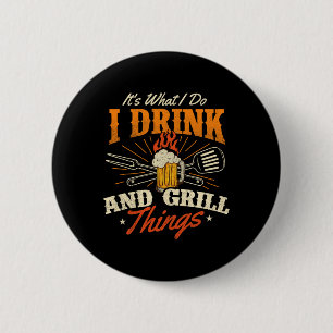 Badge Rond 5 Cm C'est ce que je fais Je bois et des choses grillée