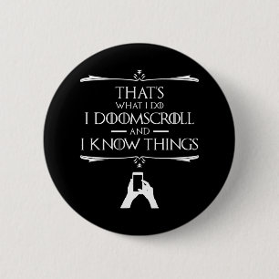 Badge Rond 5 Cm C'est ce que je fais - Je Doomscroll Et je sais de