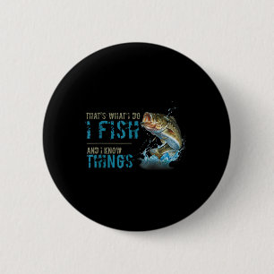 Badge Rond 5 Cm C'est ce que je fais, je pêche et je sais des chos