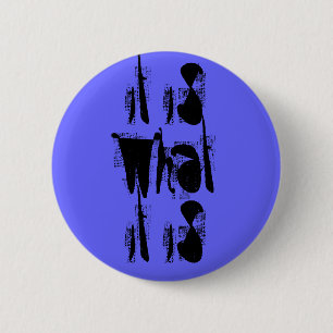 Badge Rond 5 Cm "c'est ce qu'il est" Pin