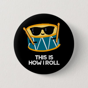Badge Rond 5 Cm C'Est Comme Ça Que Je Roule Funny Drummer Drum Pun