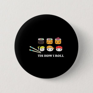 Badge Rond 5 Cm C'Est Comme Ça Que Je Roule Shushi Happy Sushi Ani