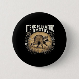 Badge Rond 5 Cm C'est correct d'être bizarre Jimothy Raccoon Amate