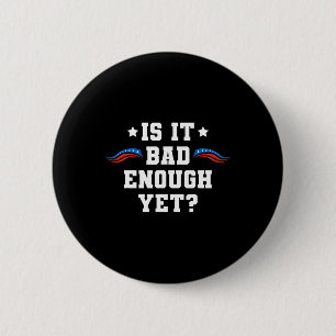Badge Rond 5 Cm C'est déjà assez mal comme ça P pro-trump 2024 Con