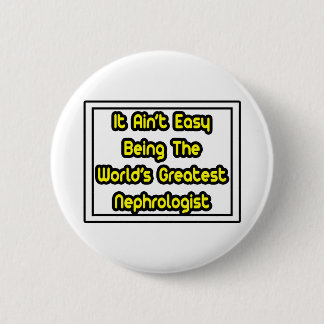Badge Rond 5 Cm C'est facile...Le plus grand néphrologiste du mond