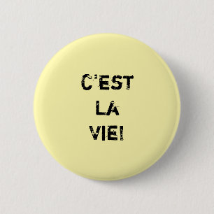 Badge Rond 5 Cm "C'est La Vie !" Citation d'origine.