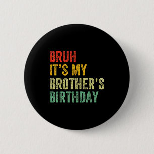Badge Rond 5 Cm C'est l'anniversaire de mon frère Funny Bday Siste