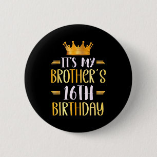 Badge Rond 5 Cm C'est l'anniversaire des 16 ans de mon frère Joyeu