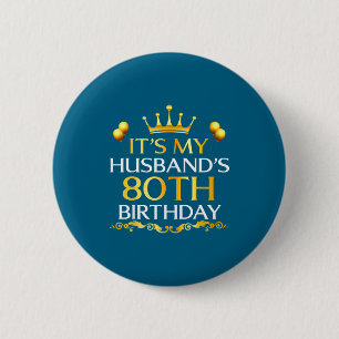 Badge Rond 5 Cm C'est l'anniversaire des 80 ans de mon mari Joyeux