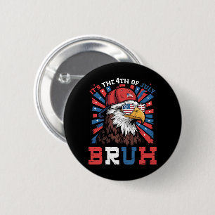Badge Rond 5 Cm C'est le 4 juillet Bruh Aigle américain Patriotiqu