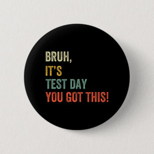 Badge Rond 5 Cm C'est le jour de test que vous avez ce jour de tes