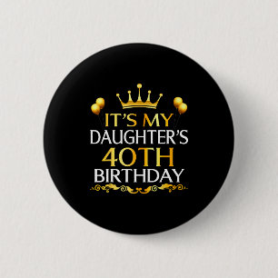 Badge Rond 5 Cm C'est les 40 ans de ma fille Joyeux Anniversaire 4