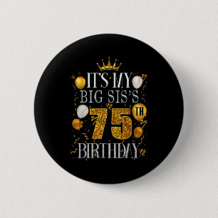 Badge Rond 5 Cm C'est les 75 ans de ma grande soeur Joyeux Anniver