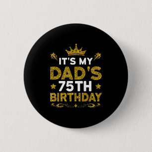 Badge Rond 5 Cm C'est les 75 ans de mon papa Joyeux Anniversaire 7