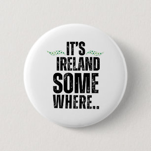 Badge Rond 5 Cm C'est l'Irlande quelque part St Patricks Day Graph