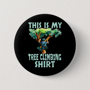 Badge Rond 5 Cm C'est Ma Chemise D'escalade D'arbre Drôle Arborist