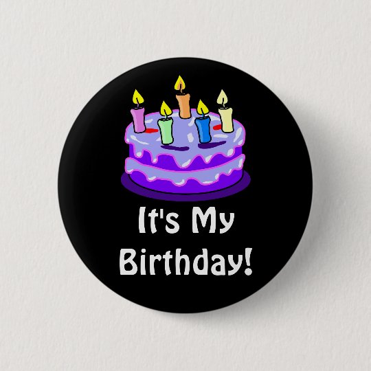 Badge Rond 5 Cm C Est Ma Citation D Anniversaire Avec Le Gateau Zazzle Fr