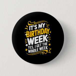 Badge Rond 5 Cm C'est ma semaine d'anniversaire Oui je l'ai toute