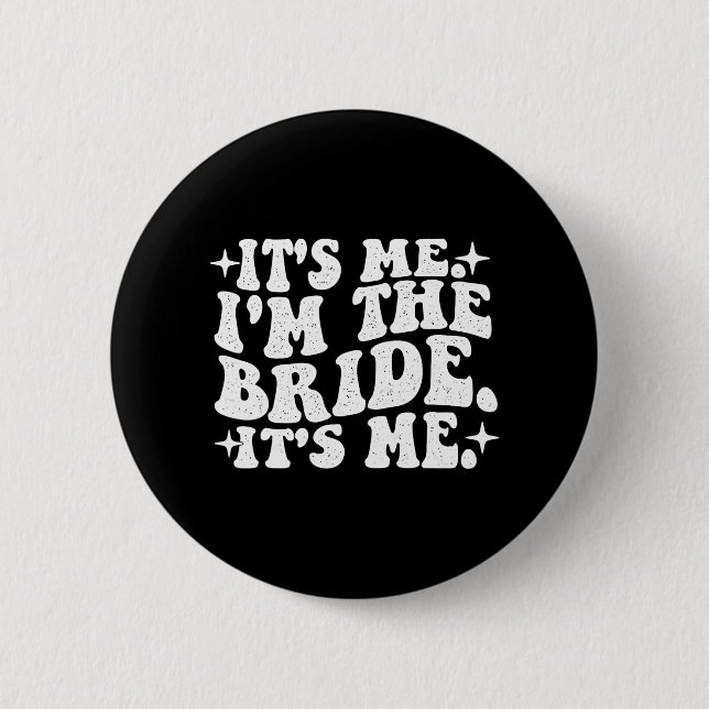 Badge Rond 5 Cm C'est moi la mariée c'est moi - Enterrement de vie (Devant)