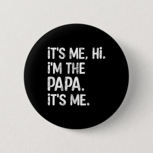 Badge Rond 5 Cm C'est moi Salut, je suis le Papa c'est moi Fête de