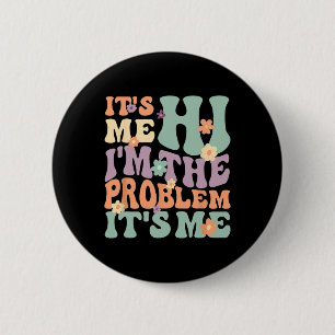 Badge Rond 5 Cm C'est moi Salut Je suis le problème C'est moi 1