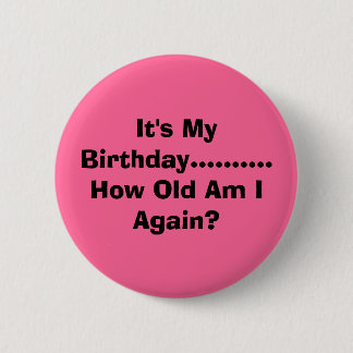 Badge Rond 5 Cm C'est mon anniversaire .......... Quel est-ce
