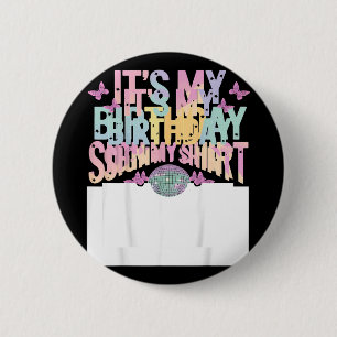Badge Rond 5 Cm C'est Mon Anniversaire Signe Mon Anniversaire Drôl