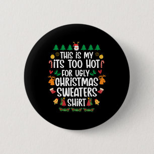 Badge Rond 5 Cm C'est Mon C'est Trop Chaud Pour Le T Shirt De Noël