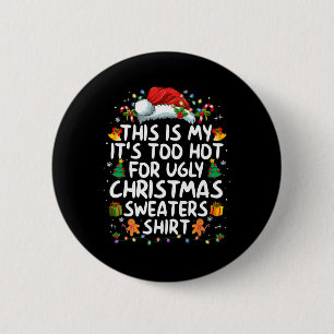 Badge Rond 5 Cm C'est Mon C'est Trop Chaud Pour Sweat De Noël Laid