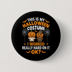 Badge Rond 5 Cm C'est mon costume d'Halloween, j'ai travaillé dur,