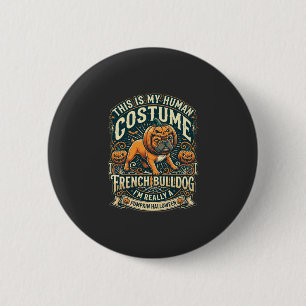 Badge Rond 5 Cm C'est Mon Costume Humain Bouledogue Français Citro