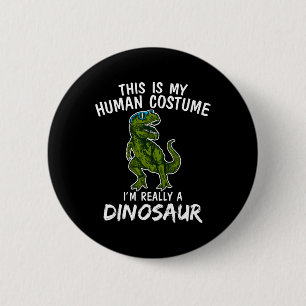 Badge Rond 5 Cm C'est mon costume humain Je suis vraiment Dinosaur