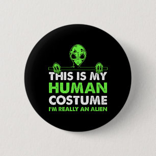 Badge Rond 5 Cm C'est mon costume humain Je suis vraiment un Alien