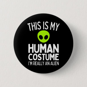 Badge Rond 5 Cm C'est mon costume humain Je suis vraiment un Alien