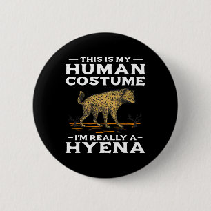 Badge Rond 5 Cm C'Est Mon Costume Humain Je Suis Vraiment Une Hyen