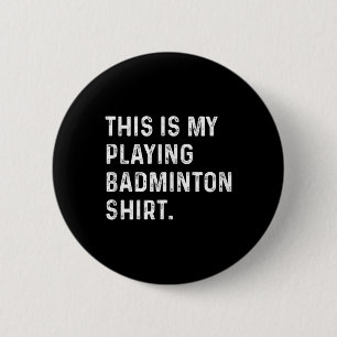 Badge Rond 5 Cm C'est mon maillot pour jouer au badminton - Plaque