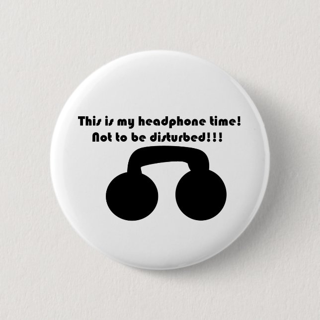Badge Rond 5 Cm C'est mon temps d'écouteur ! Ne pas être dérangé ! (Devant)