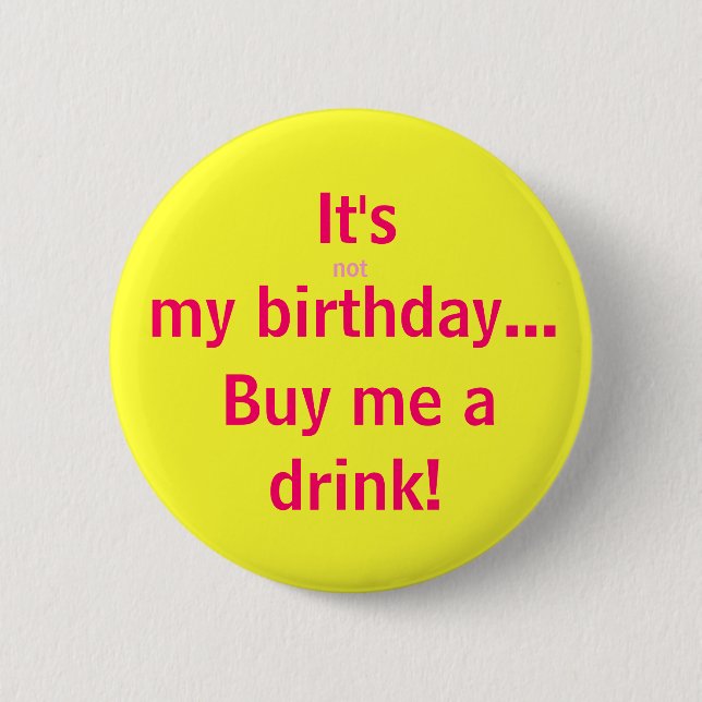 Badge Rond 5 Cm C'est, pas, mon anniversaire…, m'achètent a, (Devant)