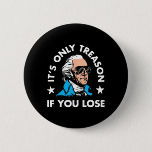 Badge Rond 5 Cm C'est seulement la trahison si vous perdez 4 juill