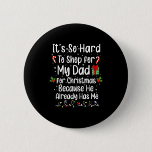 Badge Rond 5 Cm C'est si dur de faire des achats pour mon père pou