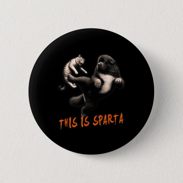 Badge Rond 5 Cm C'Est Sparta - Chien Vs Chat (Devant)