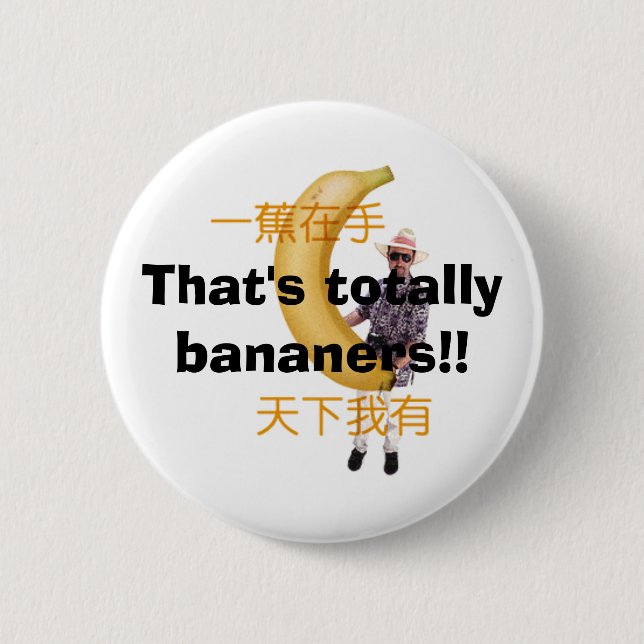 Badge Rond 5 Cm C'est totalement des bananers ! ! (Devant)