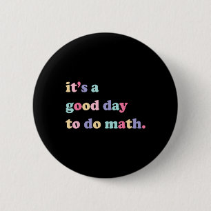 Badge Rond 5 Cm C'est un bon jour de faire des maths pour les ense