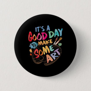 Badge Rond 5 Cm C'est un bon jour pour créer de l'art Dessin d'art