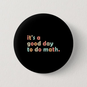 Badge Rond 5 Cm C'est un bon jour pour faire des maths Retour à l'